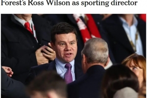 TA：紐卡斯爾將任命諾丁漢森林的羅斯-威爾遜為體育總監